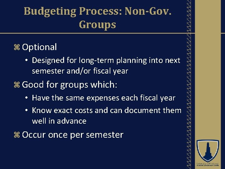 Budgeting Process: Non-Gov. Groups Optional • Designed for long-term planning into next semester and/or