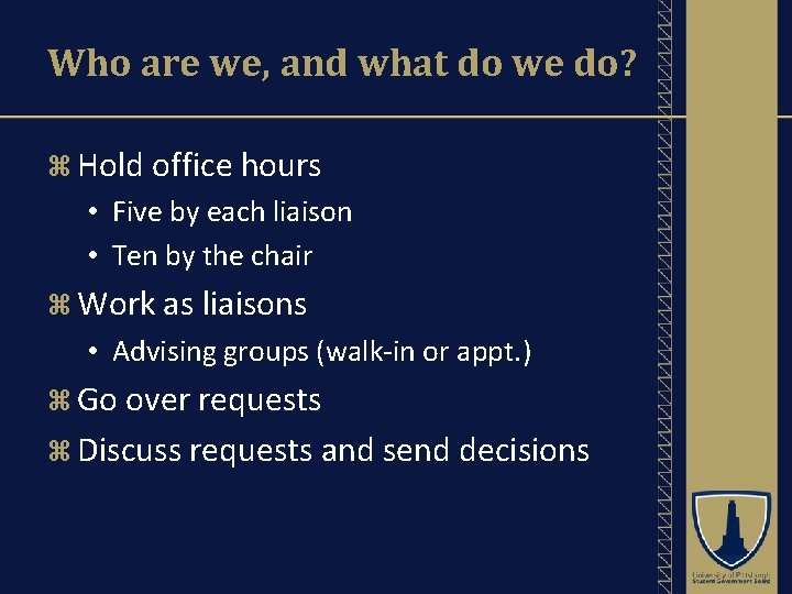 Who are we, and what do we do? Hold office hours • Five by