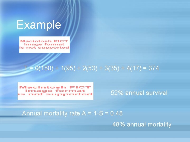 Example T = 0(150) + 1(95) + 2(53) + 3(35) + 4(17) = 374