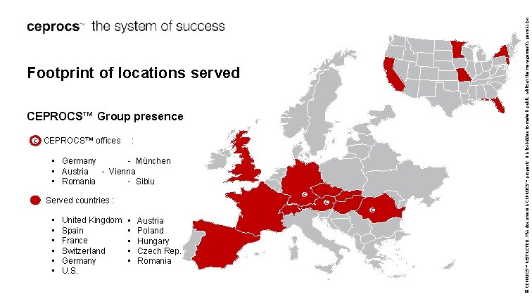 CEPROCS™ Group presence C CEPROCS™ offices : • Germany - München • Austria -