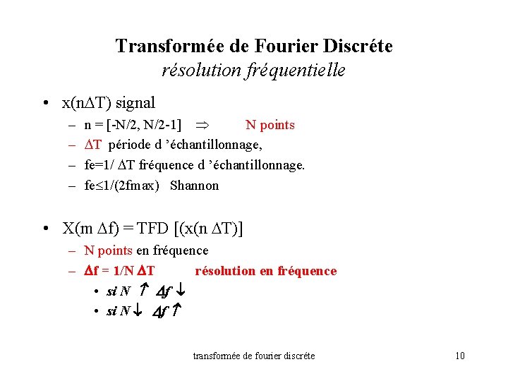 Transformée de Fourier Discréte résolution fréquentielle • x(n T) signal – – n =