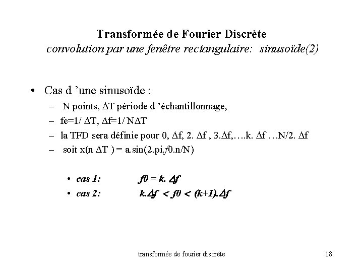 Transformée de Fourier Discrète convolution par une fenêtre rectangulaire: sinusoïde(2) • Cas d ’une