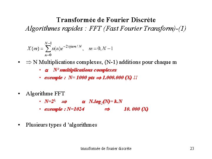Transformée de Fourier Discrète Algorithmes rapides : FFT (Fast Fourier Transform)-(1) • N Multiplications