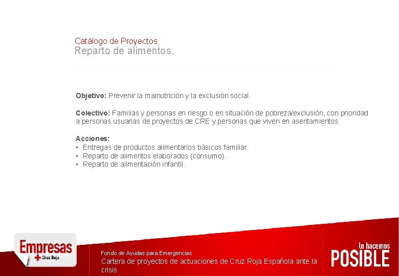 Catálogo de Proyectos Reparto de alimentos. Objetivo: Prevenir la malnutrición y la exclusión social. Catálogo de Proyectos Reparto de alimentos. Objetivo: Prevenir la malnutrición y la exclusión social.