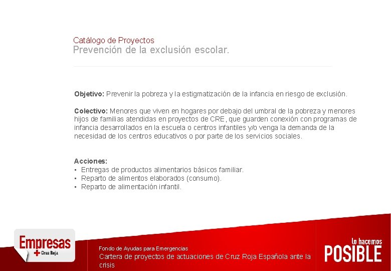 Catálogo de Proyectos Prevención de la exclusión escolar. Objetivo: Prevenir la pobreza y la Catálogo de Proyectos Prevención de la exclusión escolar. Objetivo: Prevenir la pobreza y la