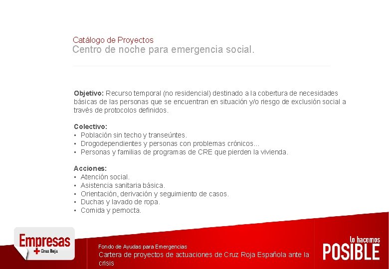 Catálogo de Proyectos Centro de noche para emergencia social. Objetivo: Recurso temporal (no residencial)
