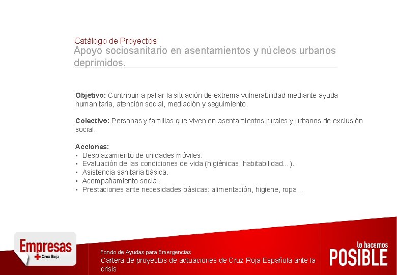 Catálogo de Proyectos Apoyo sociosanitario en asentamientos y núcleos urbanos deprimidos. Objetivo: Contribuir a Catálogo de Proyectos Apoyo sociosanitario en asentamientos y núcleos urbanos deprimidos. Objetivo: Contribuir a