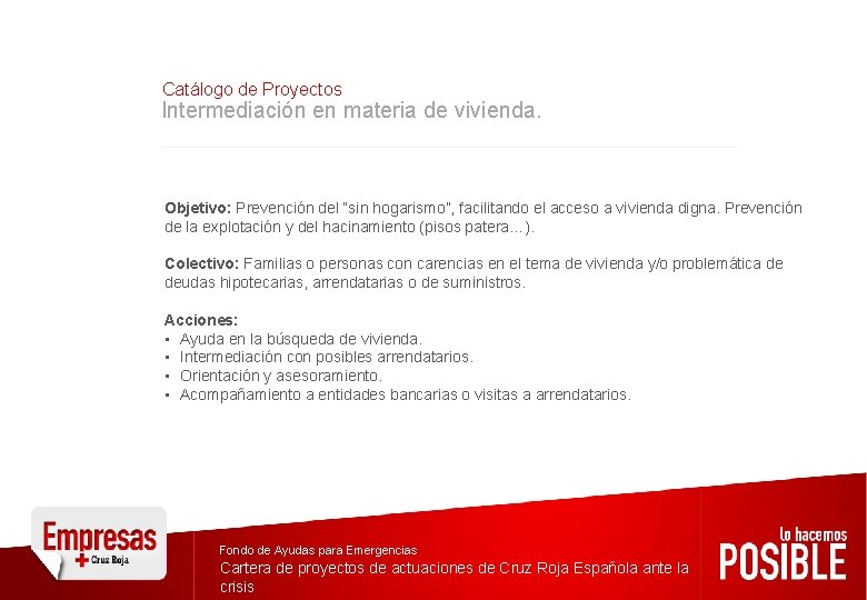 Catálogo de Proyectos Intermediación en materia de vivienda. Objetivo: Prevención del “sin hogarismo”, facilitando