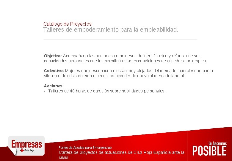 Catálogo de Proyectos Talleres de empoderamiento para la empleabilidad. Objetivo: Acompañar a las personas