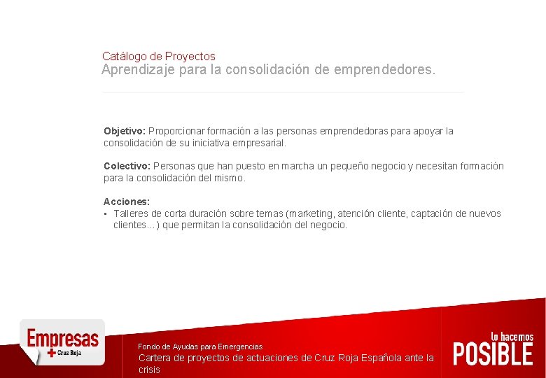 Catálogo de Proyectos Aprendizaje para la consolidación de emprendedores. Objetivo: Proporcionar formación a las