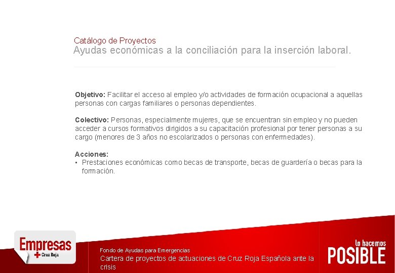 Catálogo de Proyectos Ayudas económicas a la conciliación para la inserción laboral. Objetivo: Facilitar Catálogo de Proyectos Ayudas económicas a la conciliación para la inserción laboral. Objetivo: Facilitar