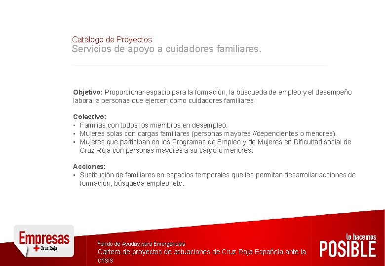 Catálogo de Proyectos Servicios de apoyo a cuidadores familiares. Objetivo: Proporcionar espacio para la Catálogo de Proyectos Servicios de apoyo a cuidadores familiares. Objetivo: Proporcionar espacio para la