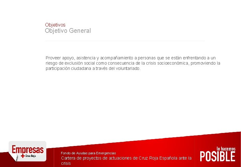 Objetivos Objetivo General Proveer apoyo, asistencia y acompañamiento a personas que se están enfrentando Objetivos Objetivo General Proveer apoyo, asistencia y acompañamiento a personas que se están enfrentando