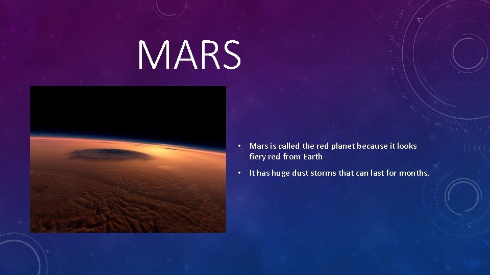MARS • Mars is called the red planet because it looks fiery red from