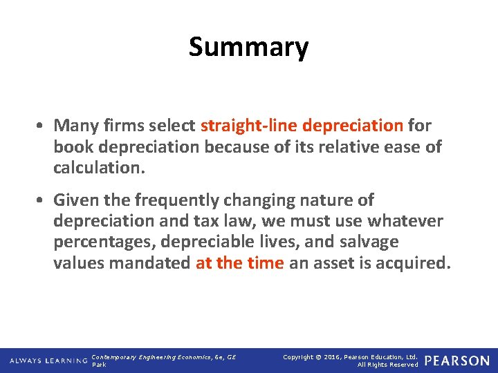 Summary • Many firms select straight-line depreciation for book depreciation because of its relative