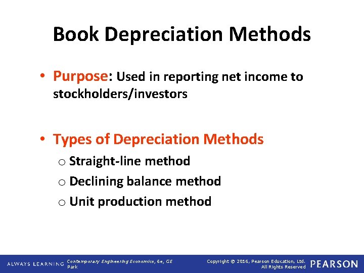 Book Depreciation Methods • Purpose: Used in reporting net income to stockholders/investors • Types