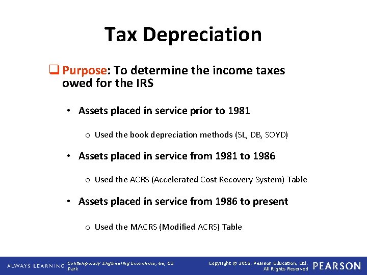 Tax Depreciation q Purpose: To determine the income taxes owed for the IRS •