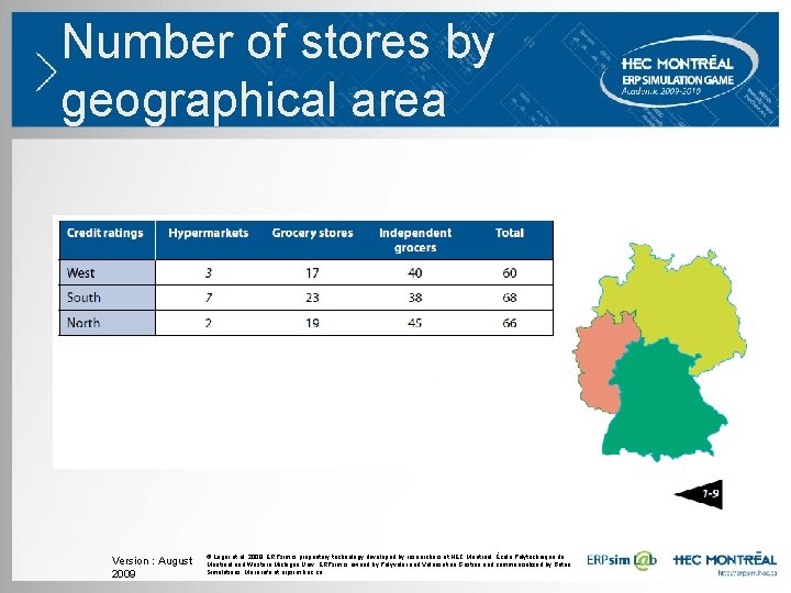 Number of stores by geographical area Version : August 2009 © Léger et al. Number of stores by geographical area Version : August 2009 © Léger et al.