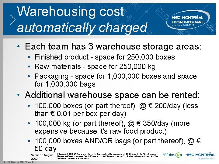 Warehousing cost automatically charged • Each team has 3 warehouse storage areas: • Finished Warehousing cost automatically charged • Each team has 3 warehouse storage areas: • Finished