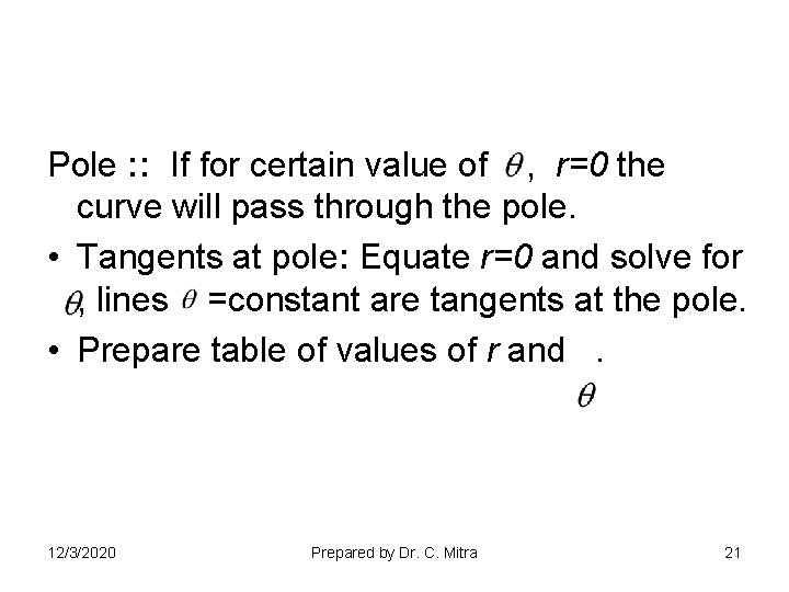 Pole : : If for certain value of , r=0 the curve will pass