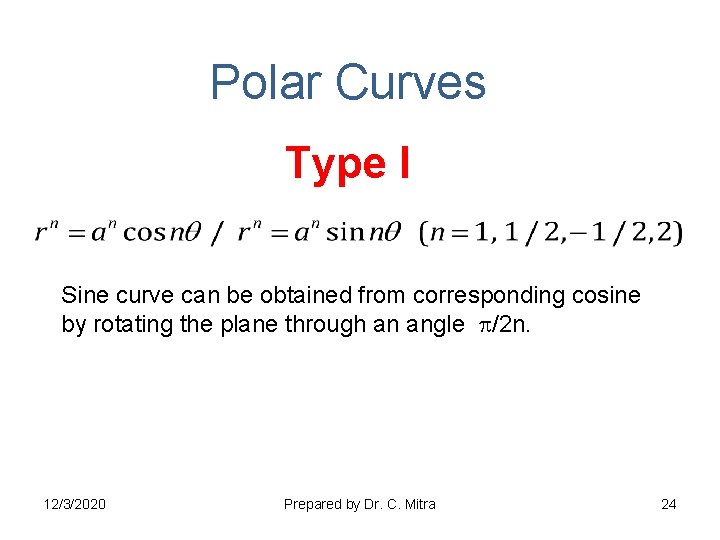 Polar Curves Type I Sine curve can be obtained from corresponding cosine by rotating