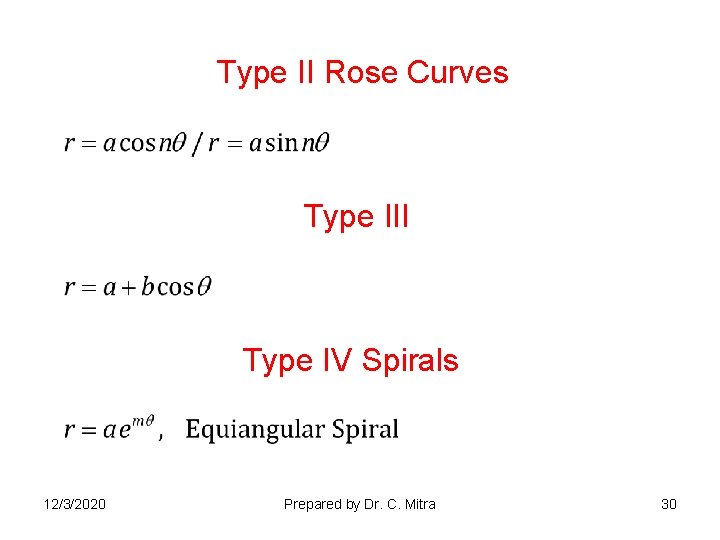 Type II Rose Curves Type III Type IV Spirals 12/3/2020 Prepared by Dr. C.