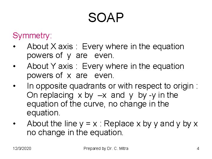 SOAP Symmetry: • About X axis : Every where in the equation powers of