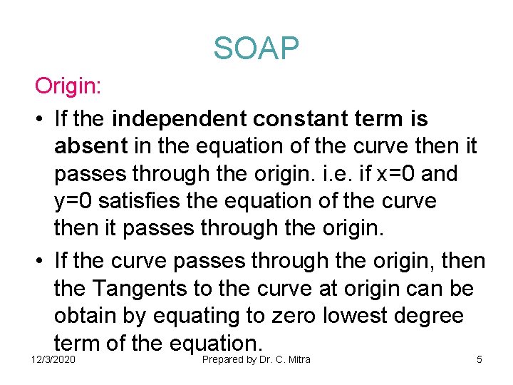 SOAP Origin: • If the independent constant term is absent in the equation of
