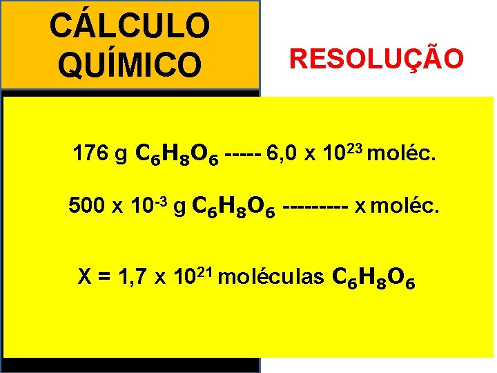 CÁLCULO QUÍMICO RESOLUÇÃO A dose diária recomendada de vitamina C (C 6 H é