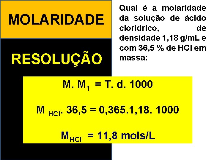 MOLARIDADE RESOLUÇÃO Qual é a molaridade da solução de ácido clorídrico, de densidade 1,