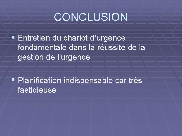 CONCLUSION § Entretien du chariot d’urgence fondamentale dans la réussite de la gestion de