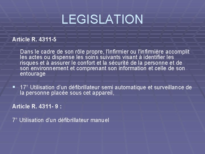 LEGISLATION Article R. 4311 -5 Dans le cadre de son rôle propre, l'infirmier ou