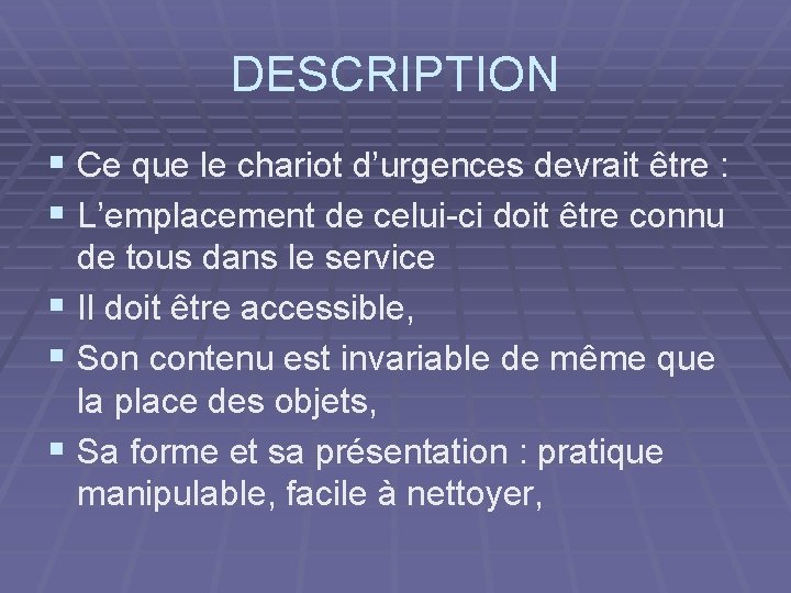 DESCRIPTION § Ce que le chariot d’urgences devrait être : § L’emplacement de celui-ci