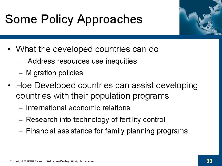 Some Policy Approaches • What the developed countries can do – Address resources use