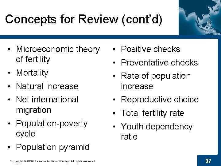 Concepts for Review (cont’d) • Microeconomic theory of fertility • Positive checks • Mortality
