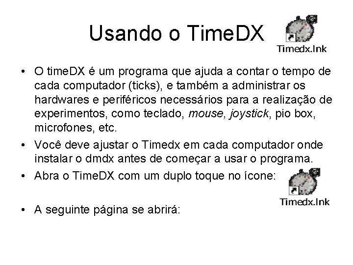 Usando o Time. DX • O time. DX é um programa que ajuda a