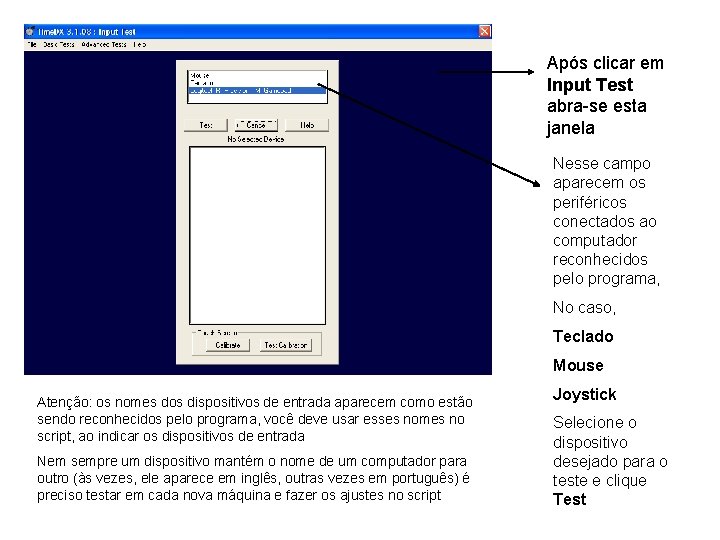 Após clicar em Input Test abra-se esta janela Nesse campo aparecem os periféricos conectados