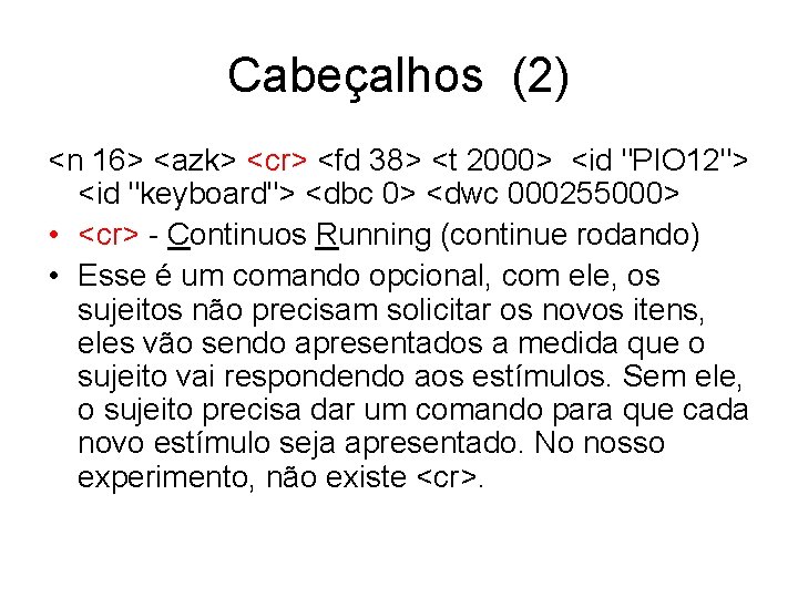 Cabeçalhos (2) <n 16> <azk> <cr> <fd 38> <t 2000> <id "PIO 12"> <id