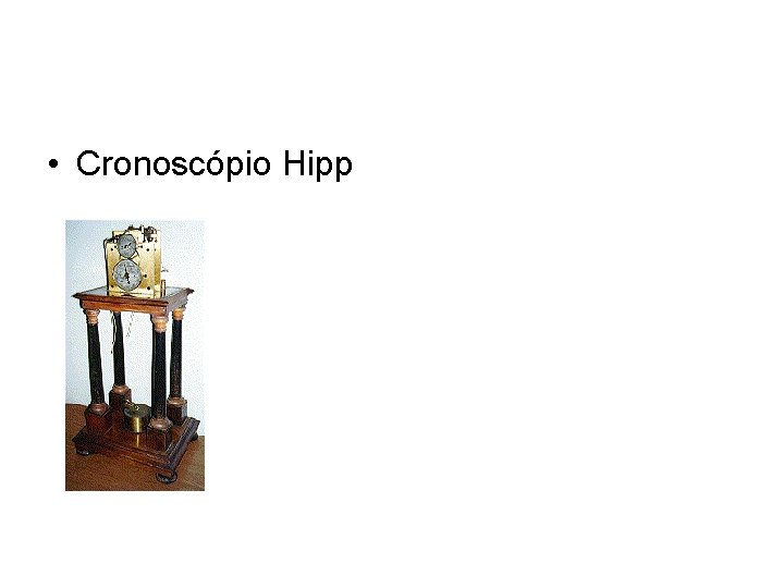 • Cronoscópio Hipp • Cronoscópio Hipp
