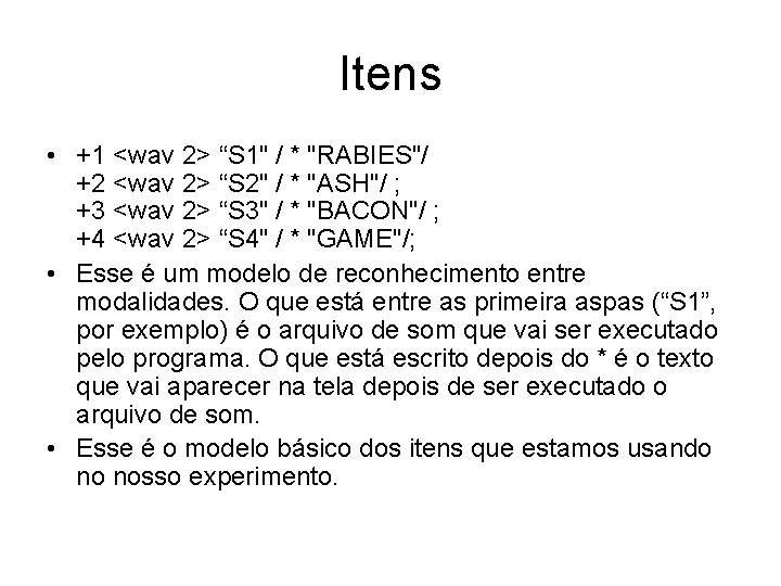 Itens • +1 <wav 2> “S 1" / * "RABIES"/ +2 <wav 2> “S