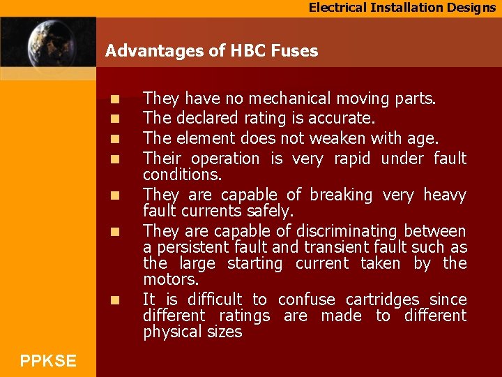 Electrical Installation Designs Advantages of HBC Fuses n n n n PPKSE They have