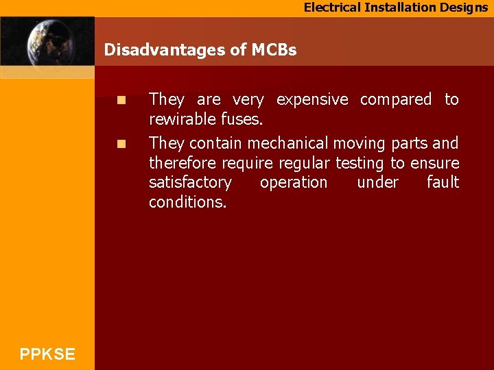 Electrical Installation Designs Disadvantages of MCBs n n PPKSE They are very expensive compared