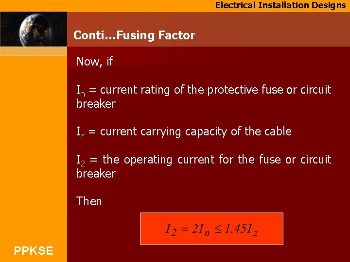 Electrical Installation Designs Conti…Fusing Factor Now, if In = current rating of the protective