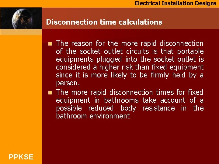 Electrical Installation Designs Disconnection time calculations The reason for the more rapid disconnection of