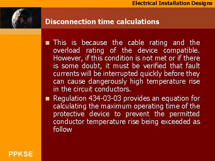 Electrical Installation Designs Disconnection time calculations This is because the cable rating and the