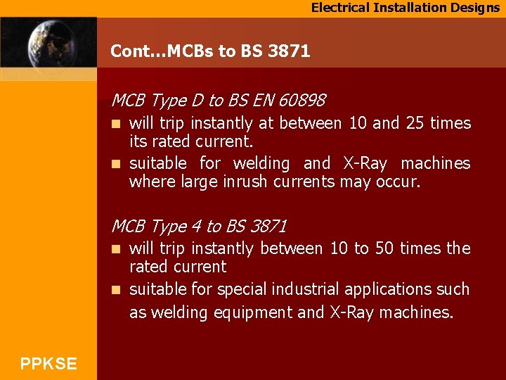 Electrical Installation Designs Cont…MCBs to BS 3871 MCB Type D to BS EN 60898