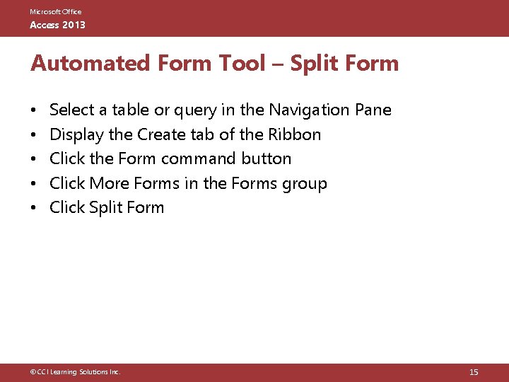 Microsoft Office Access 2013 Automated Form Tool – Split Form • • • Select