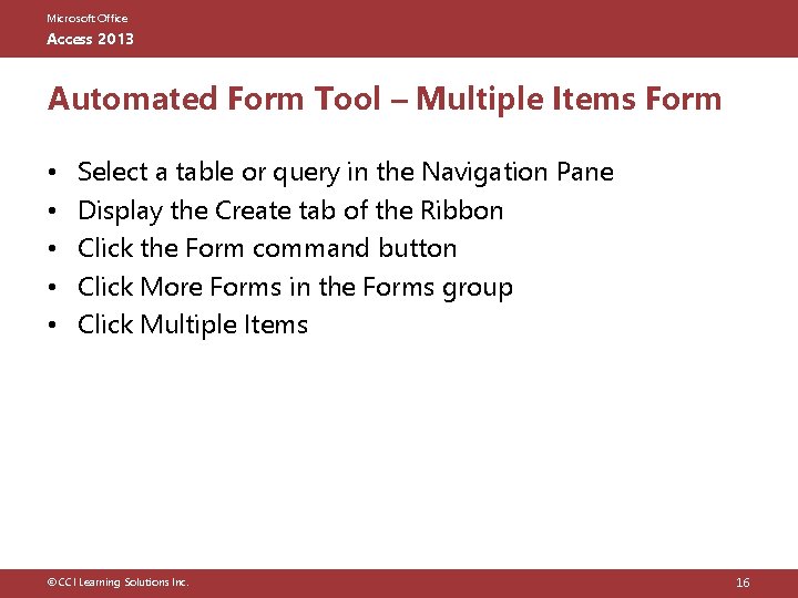 Microsoft Office Access 2013 Automated Form Tool – Multiple Items Form • • •