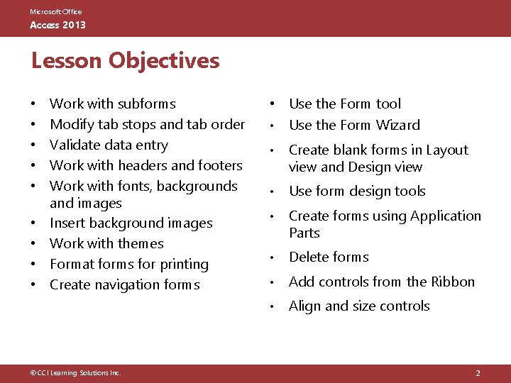 Microsoft Office Access 2013 Lesson Objectives • • • Work with subforms Modify tab