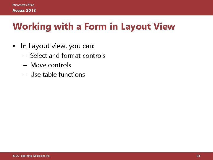 Microsoft Office Access 2013 Working with a Form in Layout View • In Layout